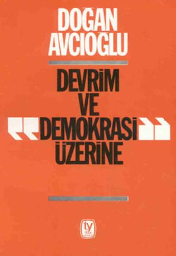 Doğan Avcioglu Devrim ve Demokrasi Üzerine