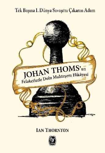 Ian Thornton Johan Thoms'un Felaketlerle Dolu Muhteşem Hikayesi
