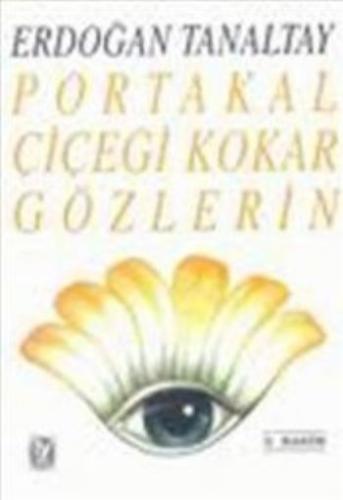 Erdoğan Tanaltay Portakal Çiçeği Kokar Gözlerin