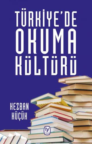 Kezban Küçük Türkiye'de Okuma Kültürü